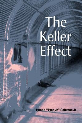 The Keller Effect by Coleman, Tyrone Tyco Jr, Jr.