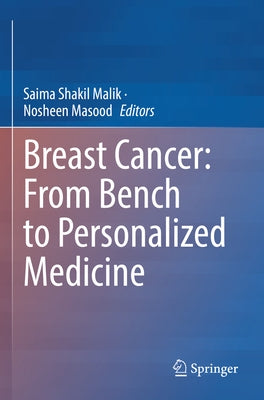 Breast Cancer: From Bench to Personalized Medicine by Shakil Malik, Saima
