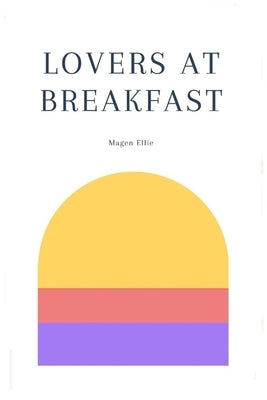 Lovers at breakfast by Ellie, Magen