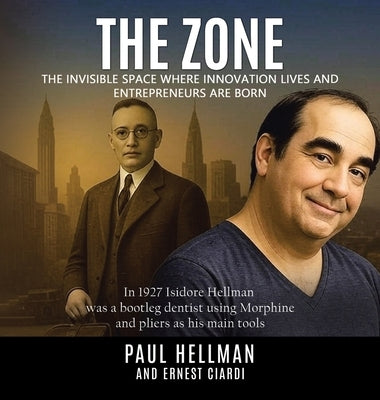 The Zone: The Invisible Space Where Innovations Lives and Entrepreneurs Are Born by Hellman, Paul
