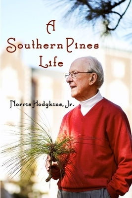 A Southern Pines Life by Hodgkins, Norris, Jr.