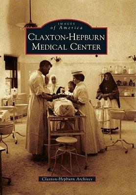 Claxton-Hepburn Medical Center by Claxton-Hepburn Archives (A)