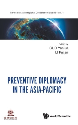 Preventive Diplomacy in the Asia-Pacific by Guo, Yanjun