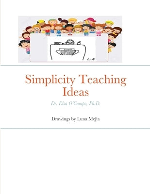 Simplicity Teaching Ideas: Dr. Elsa O'Campo, Ph.D. by O'Campo, Elsa