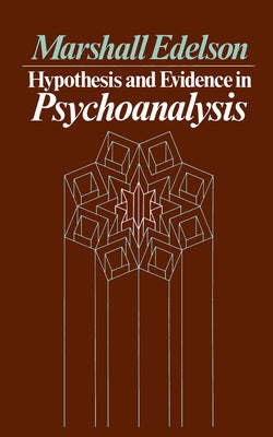Hypothesis and Evidence in Psychoanalysis by Edelson, Marshall