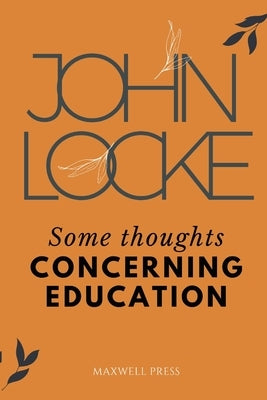 Some Thoughts CONCERNING EDUCATION by Locke, John