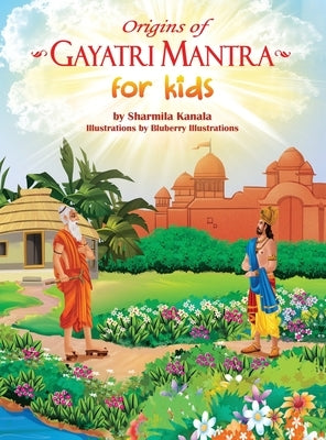 Origins of Gayatri Mantra for Kids by Kanala, Sharmila