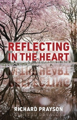 Reflecting in the Heart by Prayson, Richard