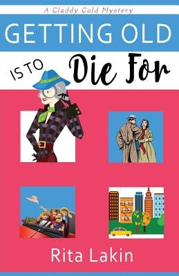 Getting Old Is to Die For by Lakin, Rita