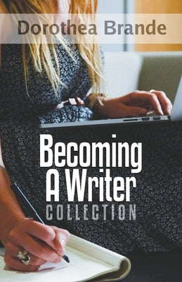 Dorothea Brande's Becoming A Writer Collection by Worstell, Robert C.