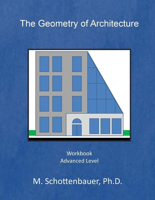 The Geometry of Architecture: Workbook by Schottenbauer, M.