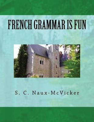 French Grammar is Fun by Naux-McVicker, S. C.