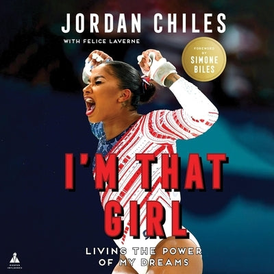 I'm That Girl: Living the Power of My Dreams by Chiles, Jordan
