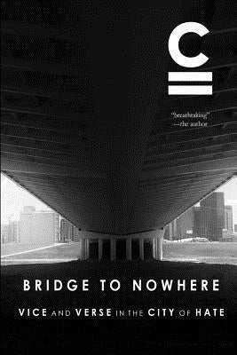 Bridge to Nowhere: Vice and Verse in the City of Hate by 2linesunderc