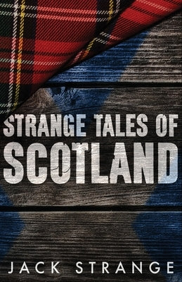 Strange Tales of Scotland by Strange, Jack