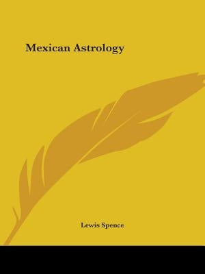 Mexican Astrology by Spence, Lewis