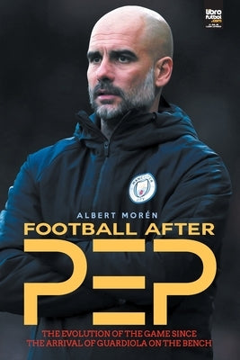 Football after Pep by Morén, Albert