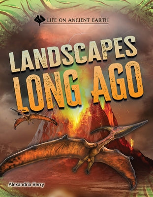 Landscapes Long Ago by Berry, Alexandria
