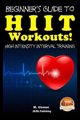 Beginners Guide to HIIT Workouts High Intensity Interval Training by Davidson, John