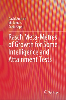 Rasch Meta-Metres of Growth for Some Intelligence and Attainment Tests by Andrich, David