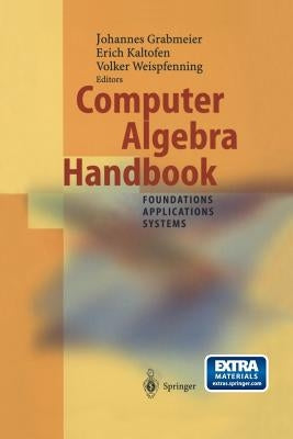 Computer Algebra Handbook: Foundations - Applications - Systems by Grabmeier, Johannes
