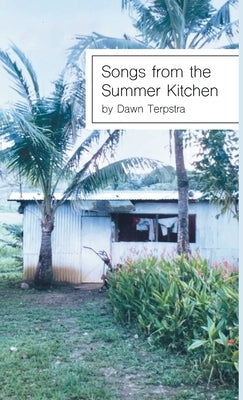 Songs from the Summer Kitchen by Terpstra, Dawn