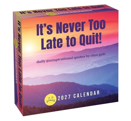 Unspirational 2027 Day-To-Day Calendar: It's Never Too Late to Quit! by Gale, Elan