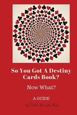 So You Got a Destiny Cards Book: A Guide by Krueger, Paula J.