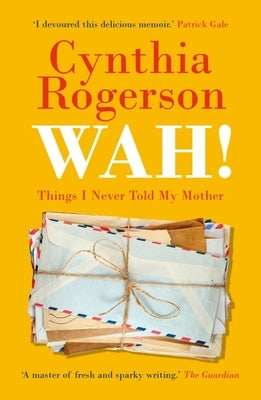 Wah!: Things I Never Told My Mother by Rogerson, Cynthia