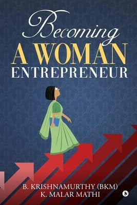 Becoming a Woman Entrepreneur by B. Krishnamurthy (Bkm)