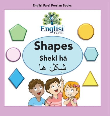 Englisi Farsi Persian Books Shapes Shekl h?: In Persian, English & Finglisi: Shapes Shekl h? by Kiani, Mona