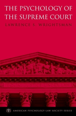 The Psychology of the Supreme Court by Wrightsman, Lawrence S.
