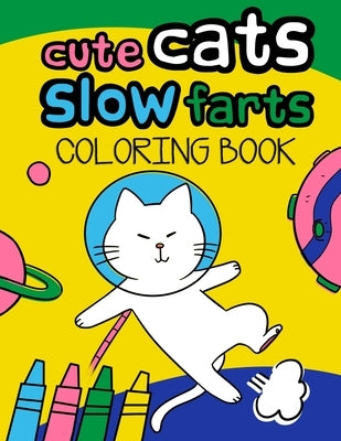 Cute Cats Slow Farts: Funny Cat Coloring Book for Adults and kids by Coloring Books, Ao