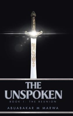 The Unspoken: Book 1: The Reunion by Marwa, Abuabakar M.