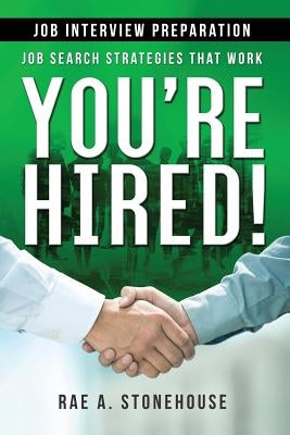 Job Interview Preparation: Job Search Strategies That Work by Stonehouse, Rae A.