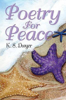 Poetry for Peace by Dwyer, K. S.