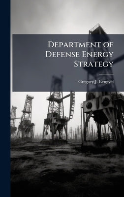 Department of Defense Energy Strategy by Lengyel, Gregory J.
