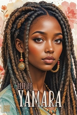 Life of Yamara: From Kingston to Miami with Dreams Bigger Than Borders by Grand, Yamara
