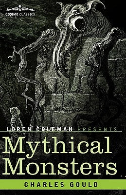 Mythical Monsters by Gould, Charles