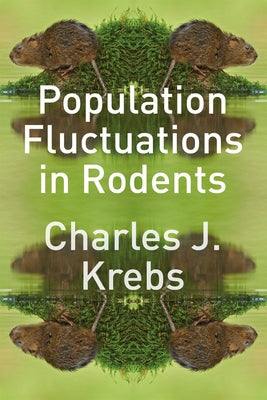 Population Fluctuations in Rodents by Krebs, Charles J.