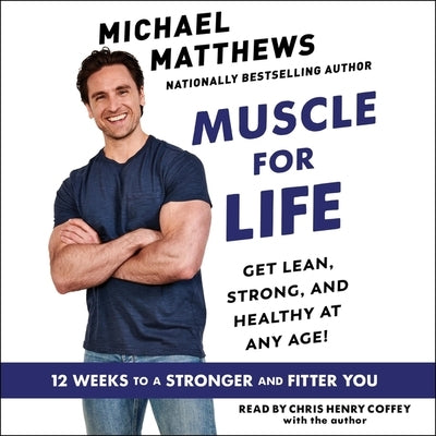 Muscle for Life: Get Lean, Strong, and Healthy at Any Age! by Matthews, Michael