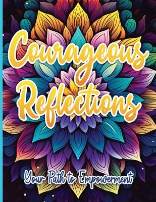 Courageous Reflections: Your Path to Empowerment by Publishing LLC, Sureshot Books