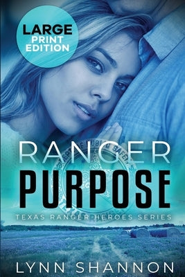 Ranger Purpose: A Small-town Christian Romantic Suspense (Large Print) by Shannon, Lynn