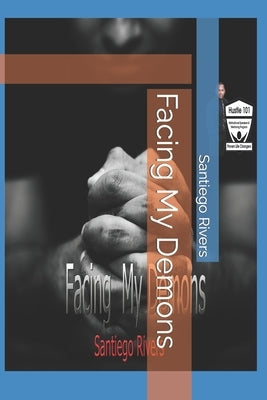 Facing My Demons by Rivers, Santiego