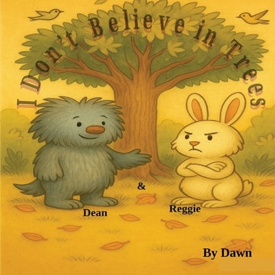 I Don't Believe in Trees by Dawn
