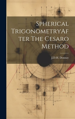 Spherical TrigonometryAfter The Cesaro Method by Donnay, Jdh