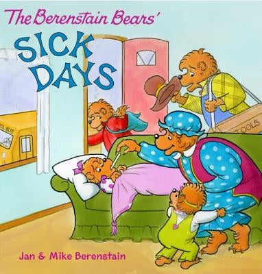 The Berenstain Bears: Sick Days by Berenstain, Jan
