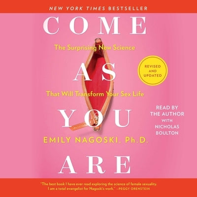 Come as You Are: Revised and Updated: The Surprising New Science That Will Transform Your Sex Life by Nagoski, Emily