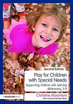 Play for Children with Special Needs: Supporting children with learning differences, 3-9 by MacIntyre, Christine