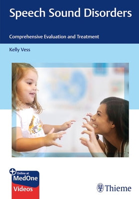 Speech Sound Disorders: Comprehensive Evaluation and Treatment by Vess, Kelly